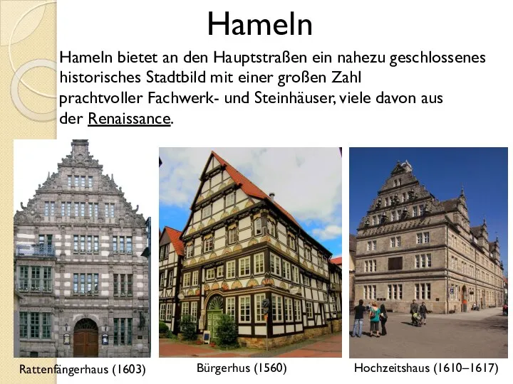 Hameln bietet an den Hauptstraßen ein nahezu geschlossenes historisches Stadtbild mit