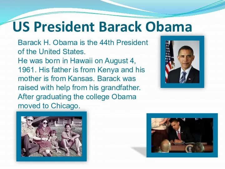 US President Barack Obama Barack H. Obama is the 44th President