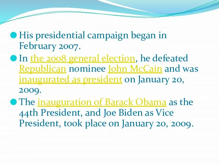 His presidential campaign began in February 2007. In the 2008 general