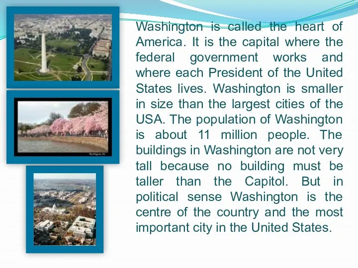 Washington is called the heart of America. It is the capital