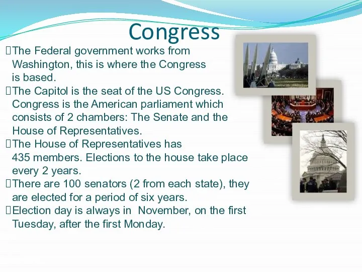 Congress The Federal government works from Washington, this is where the