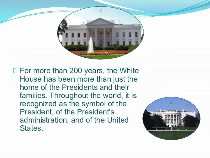 For more than 200 years, the White House has been more