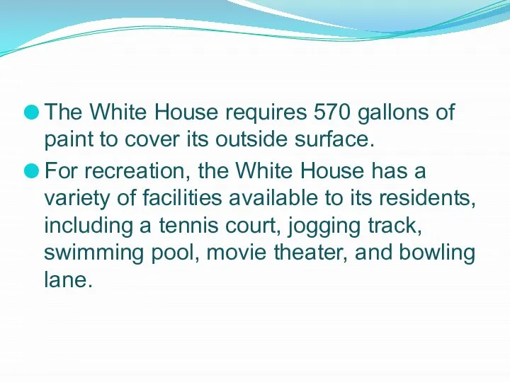 The White House requires 570 gallons of paint to cover its