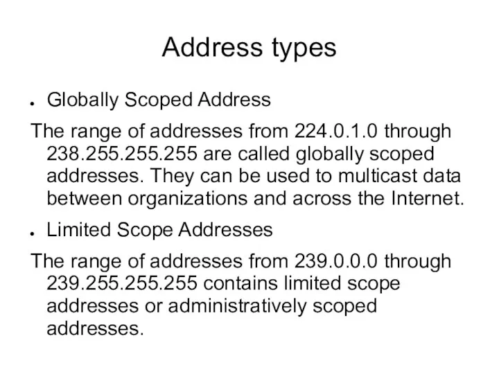 Address types Globally Scoped Address The range of addresses from 224.0.1.0