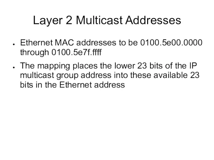 Layer 2 Multicast Addresses Ethernet MAC addresses to be 0100.5e00.0000 through