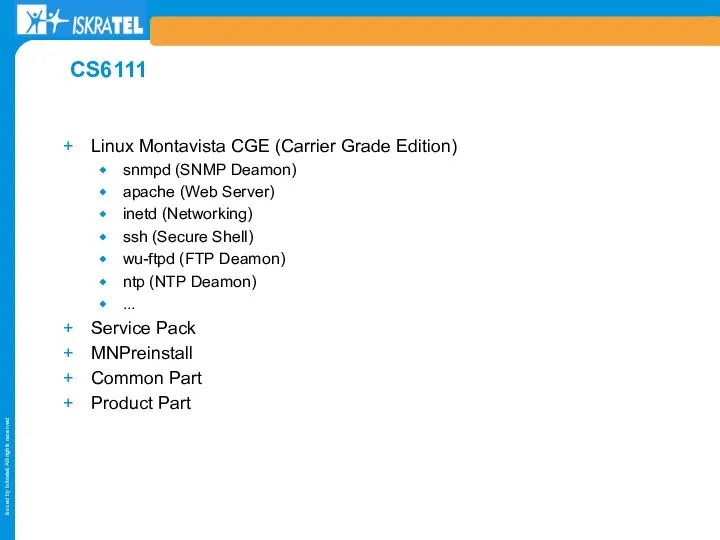 Linux Montavista CGE (Carrier Grade Edition) snmpd (SNMP Deamon) apache (Web