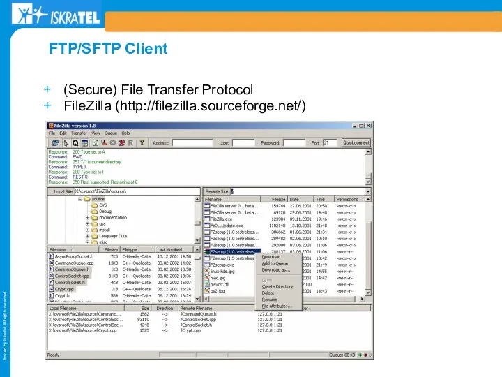 (Secure) File Transfer Protocol FileZilla (http://filezilla.sourceforge.net/) FTP/SFTP Client