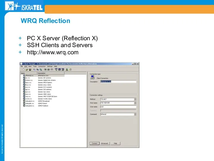 PC X Server (Reflection X) SSH Clients and Servers http://www.wrq.com WRQ Reflection