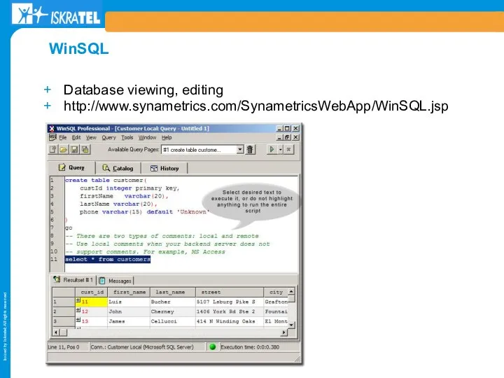 Database viewing, editing http://www.synametrics.com/SynametricsWebApp/WinSQL.jsp WinSQL