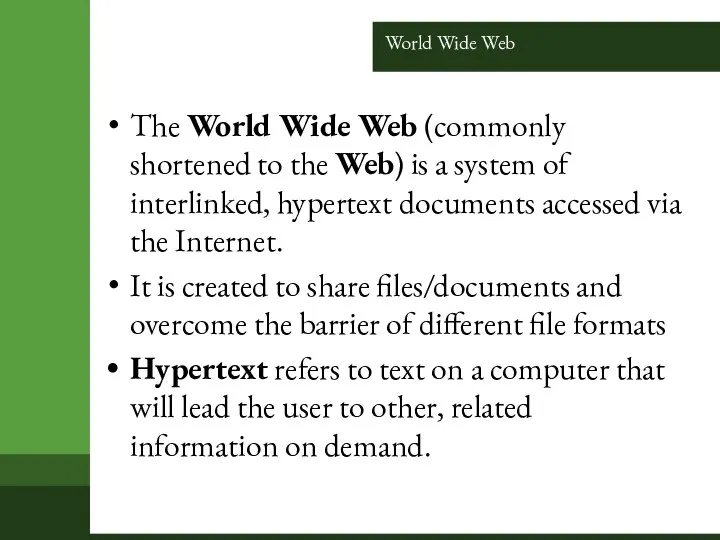 World Wide Web The World Wide Web (commonly shortened to the