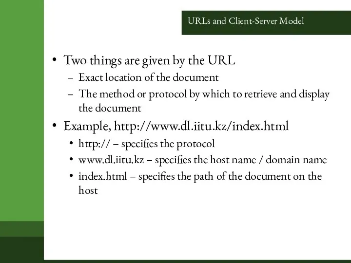 URLs and Client-Server Model Two things are given by the URL