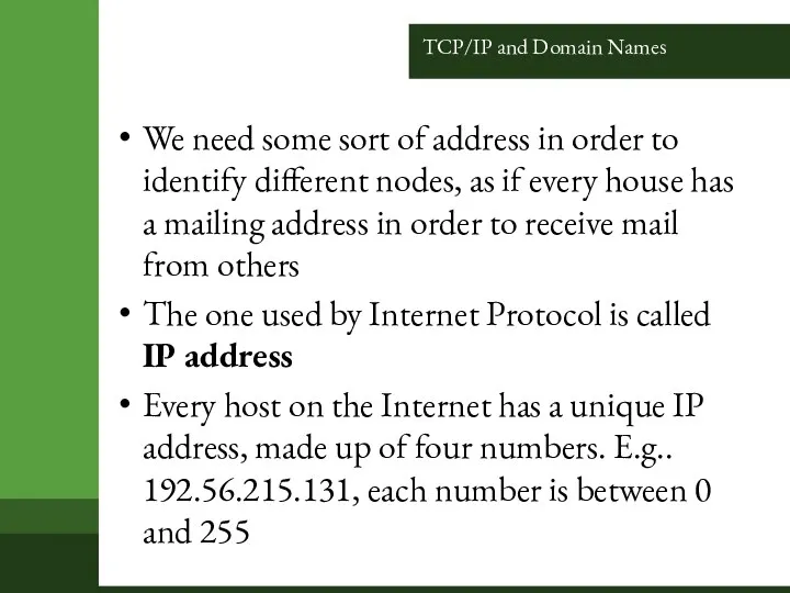 TCP/IP and Domain Names We need some sort of address in