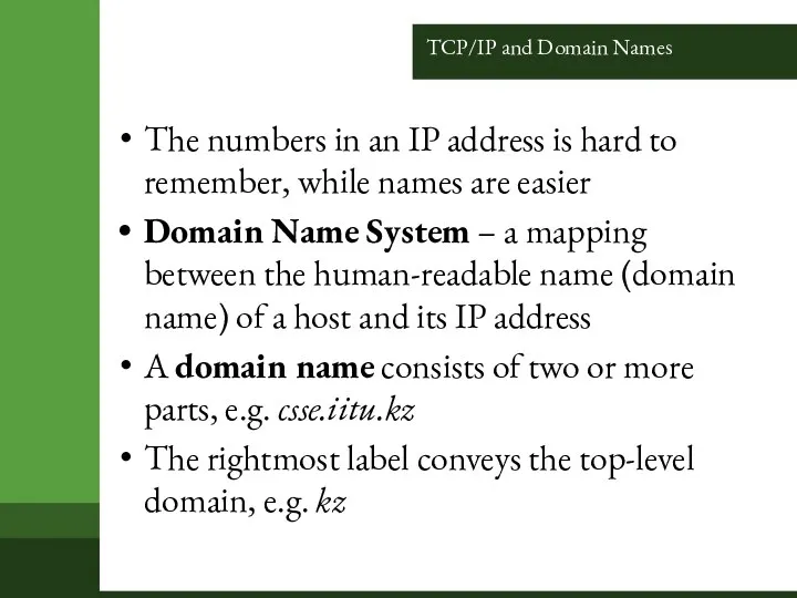 TCP/IP and Domain Names The numbers in an IP address is