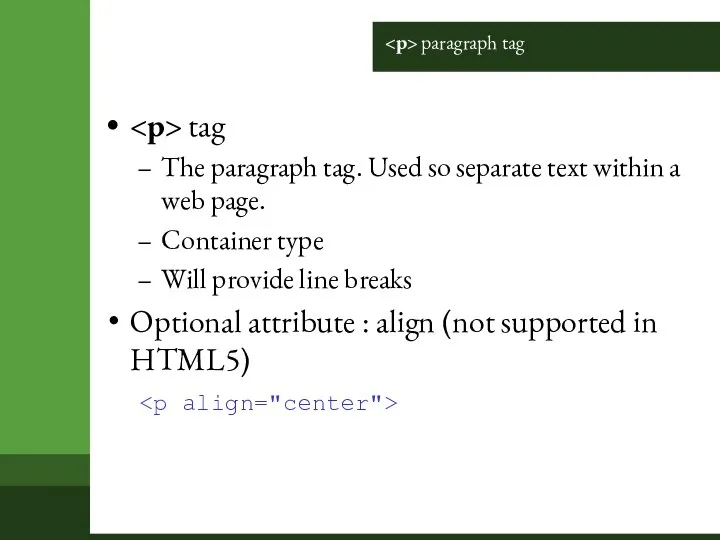 paragraph tag tag The paragraph tag. Used so separate text within