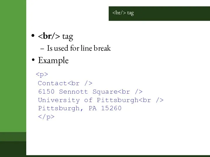 tag tag Is used for line break Example Contact 6150 Sennott