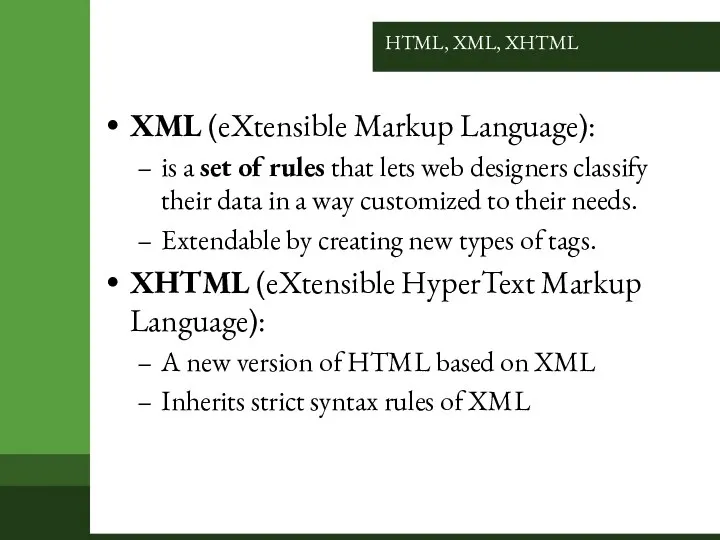 HTML, XML, XHTML XML (eXtensible Markup Language): is a set of