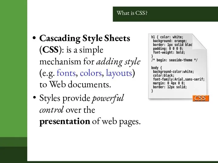 What is CSS? Cascading Style Sheets (CSS): is a simple mechanism