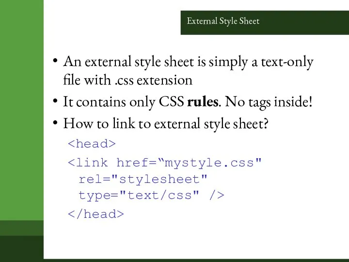 External Style Sheet An external style sheet is simply a text-only