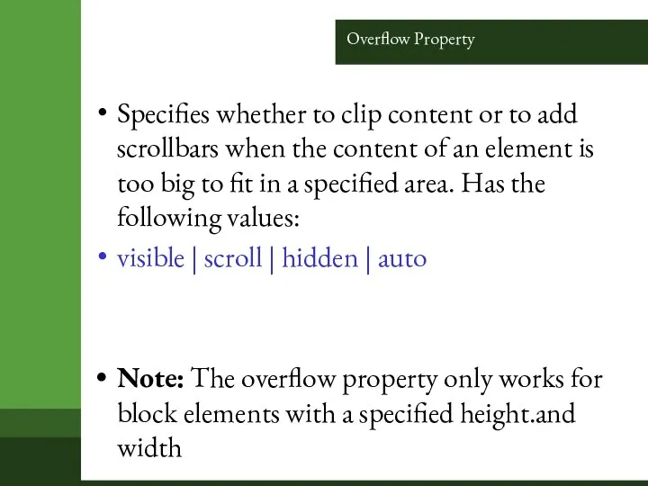 Overflow Property Specifies whether to clip content or to add scrollbars