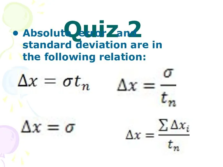 Quiz 2 Absolute error and standard deviation are in the following relation: