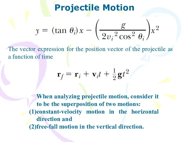 Projectile Motion The vector expression for the position vector of the