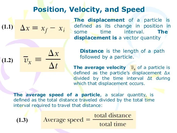 Position, Velocity, and Speed The displacement of a particle is defined
