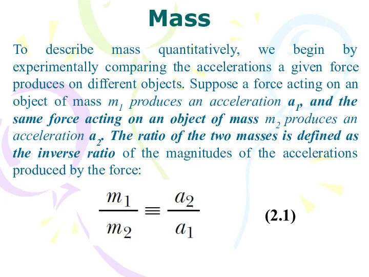 To describe mass quantitatively, we begin by experimentally comparing the accelerations