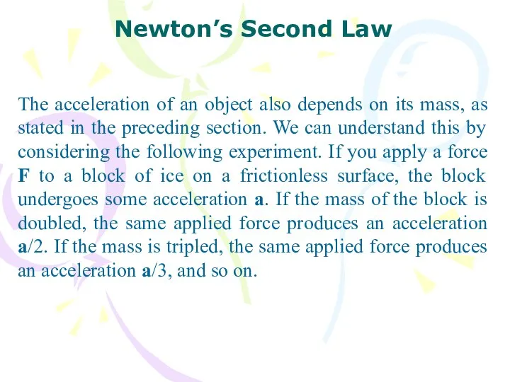 The acceleration of an object also depends on its mass, as