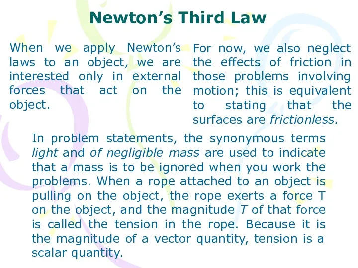 Newton’s Third Law When we apply Newton’s laws to an object,