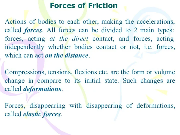 Actions of bodies to each other, making the accelerations, called forces.