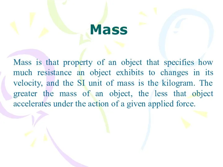 Mass Mass is that property of an object that specifies how