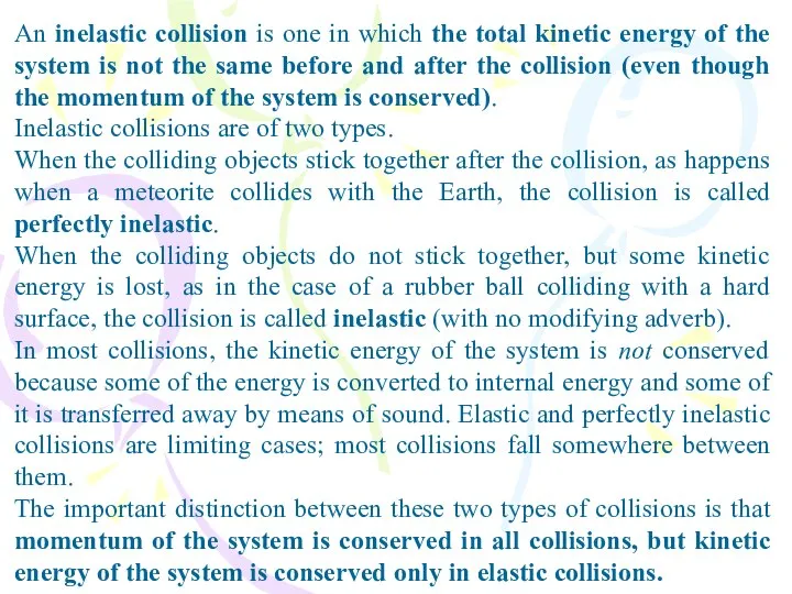 An inelastic collision is one in which the total kinetic energy