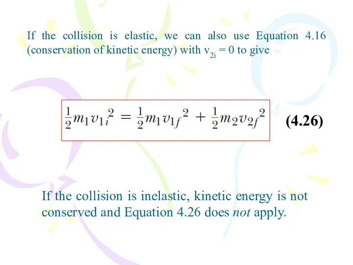 (4.26) If the collision is elastic, we can also use Equation