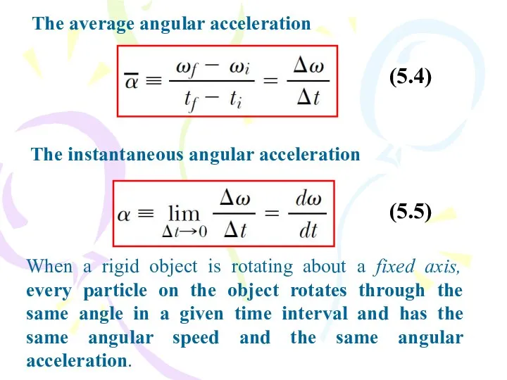 The average angular acceleration The instantaneous angular acceleration When a rigid