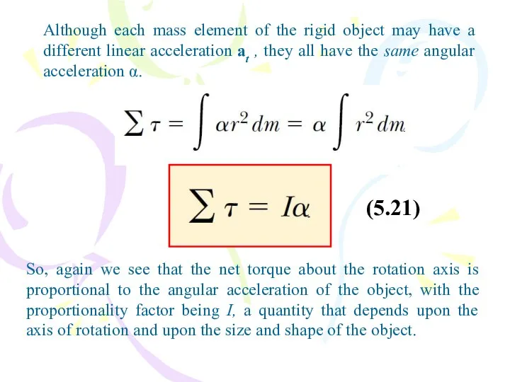 Although each mass element of the rigid object may have a