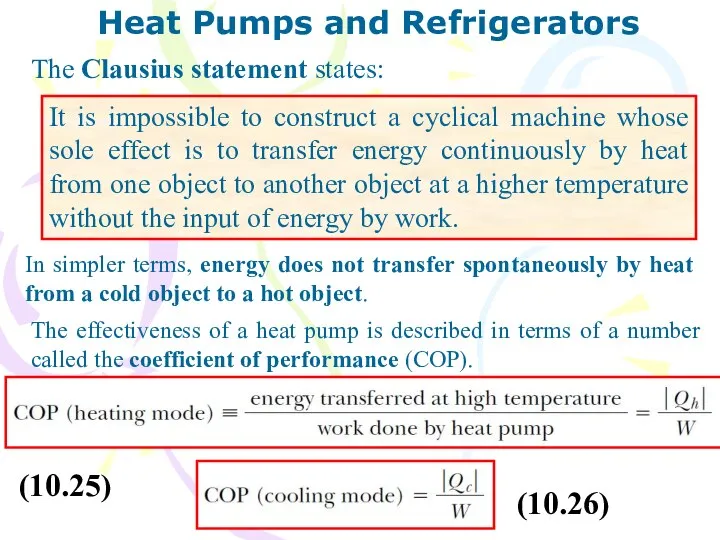 Heat Pumps and Refrigerators The Clausius statement states: It is impossible