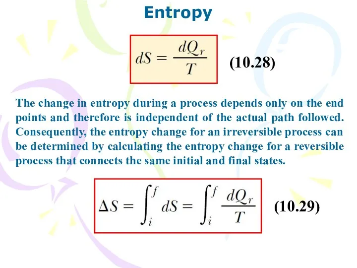 Entropy The change in entropy during a process depends only on