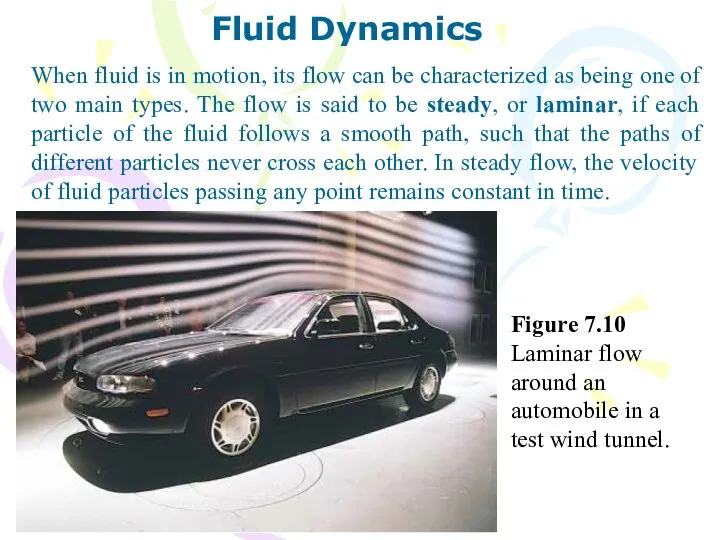Fluid Dynamics When fluid is in motion, its flow can be