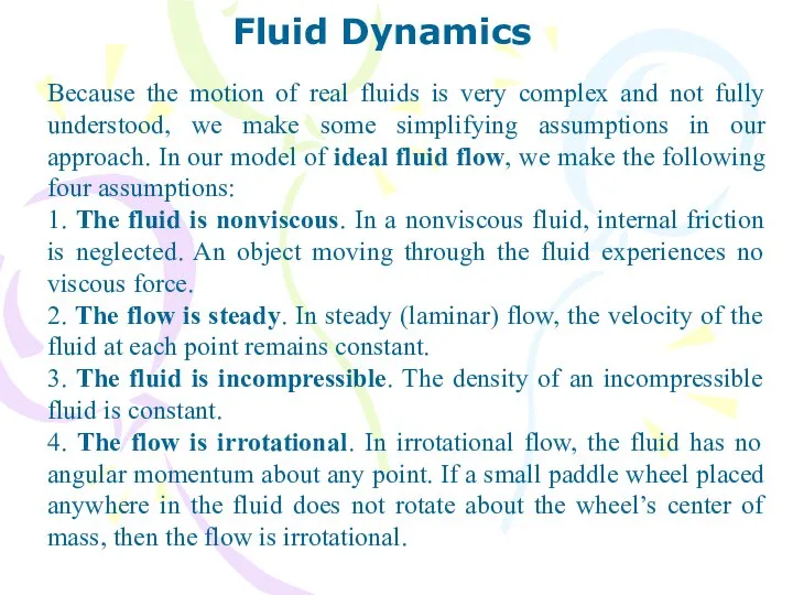 Fluid Dynamics Because the motion of real fluids is very complex