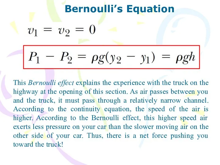 Bernoulli’s Equation This Bernoulli effect explains the experience with the truck