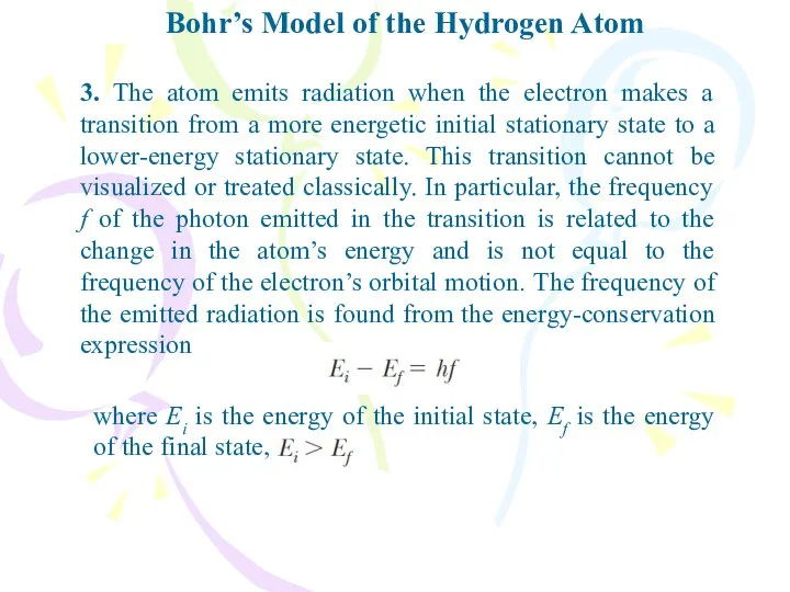 Bohr’s Model of the Hydrogen Atom 3. The atom emits radiation