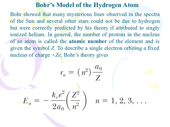 Bohr’s Model of the Hydrogen Atom Bohr showed that many mysterious