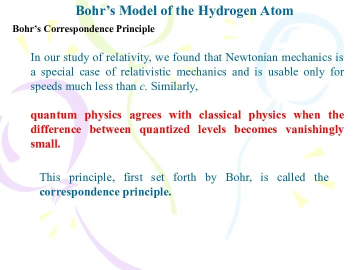 Bohr’s Model of the Hydrogen Atom Bohr’s Correspondence Principle In our