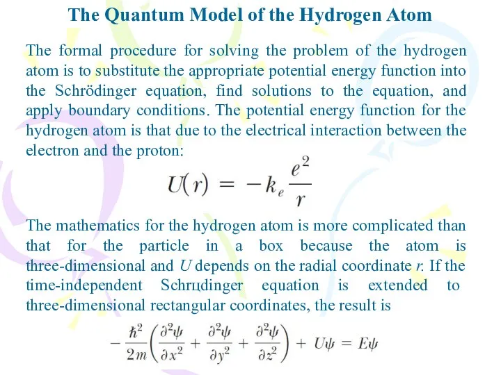 The Quantum Model of the Hydrogen Atom The formal procedure for