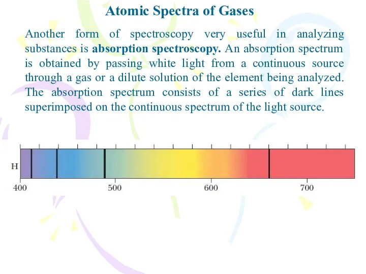 Atomic Spectra of Gases Another form of spectroscopy very useful in