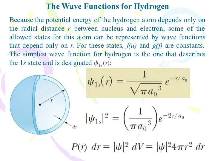 The Wave Functions for Hydrogen Because the potential energy of the