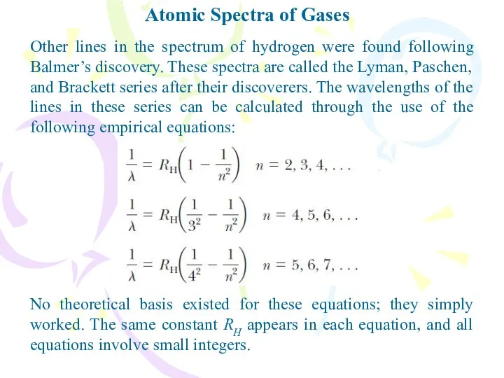 Atomic Spectra of Gases Other lines in the spectrum of hydrogen