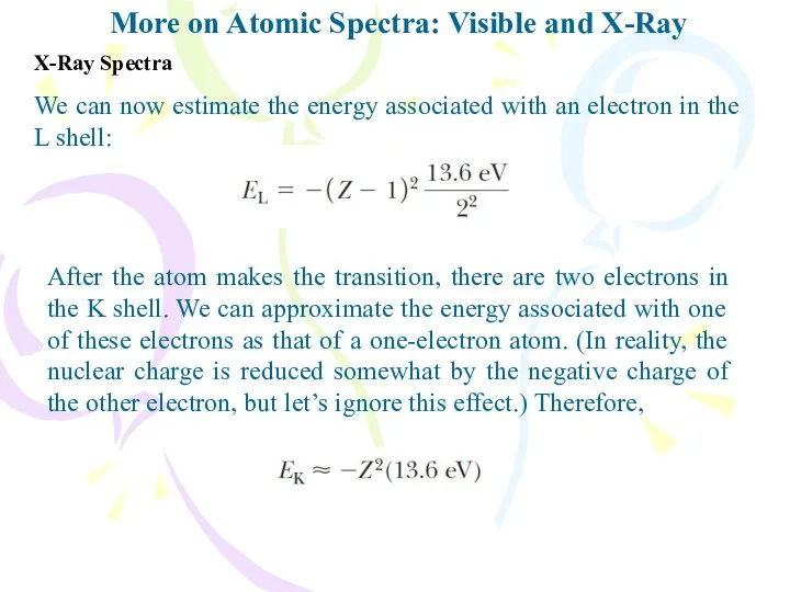 More on Atomic Spectra: Visible and X-Ray X-Ray Spectra We can