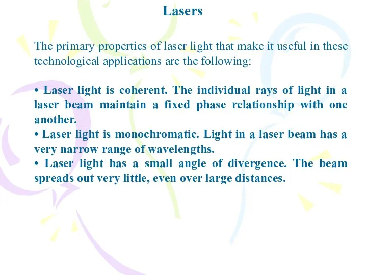 Lasers The primary properties of laser light that make it useful