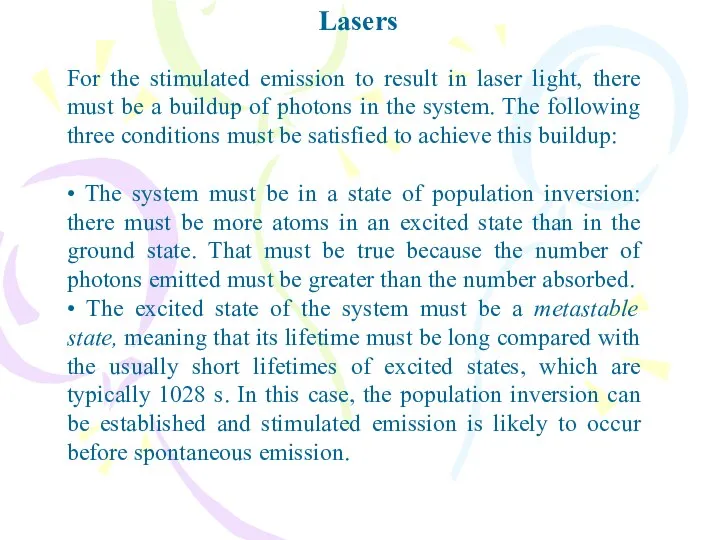 Lasers For the stimulated emission to result in laser light, there